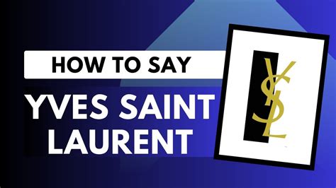 yves saint laurent pronounce audio|how to say saint laurent.